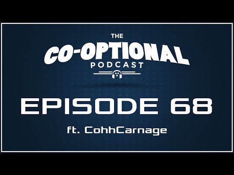 The Co-Optional Podcast Ep. 68 ft. CohhCarnage [strong language] - Feb 19, 2015