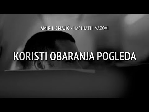 Koristi obaranja pogleda - Amir I. Smajić