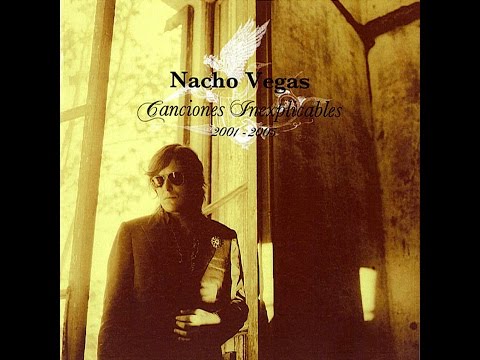 Nacho Vegas - Canciones Inexplicables (Disco 01) (2001-2005) (Full Album)