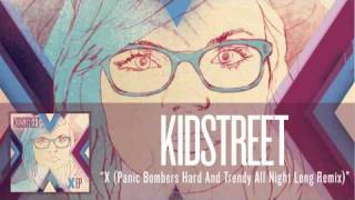 Kidstreet - X (Panic Bomber's Hard and Trendy All Night Long Remix) [Audio]