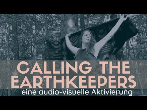 CALLING THE EARTHKEEPERS  ~ Ruf an die Erdenhüter*innen – Aktivierung, Channeling mit Lichtsprache