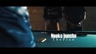 Neeko Huncho - The Plan (Official Video)
