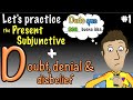 Spanish Present Subjunctive with Doubt, Denial & Disbelief - Practice 1