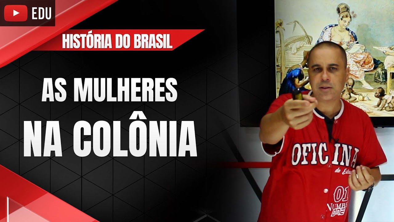 MULHERES NO BRASIL COLONIAL | História | Oficina do Estudante
