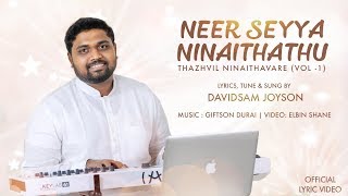 NEER SEYYA NINAITHATHU (Lyric Video)  Davidsam Joy