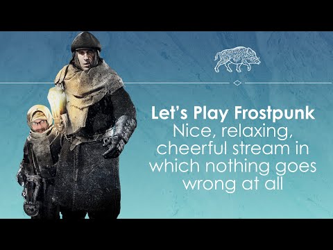 Let's Play Frostpunk and ru(i)n the last city on earth