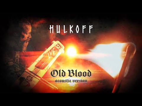 Hulkoff - Old Blood (Acoustic Version)