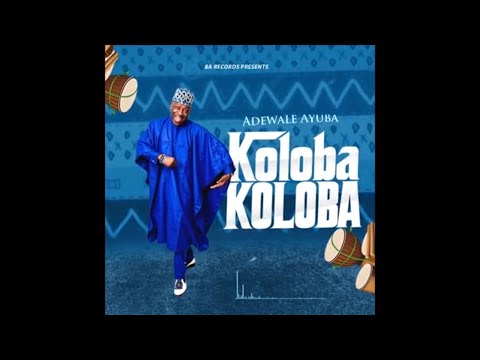 Adewale Ayuba- Koloba Koloba (Official Audio)