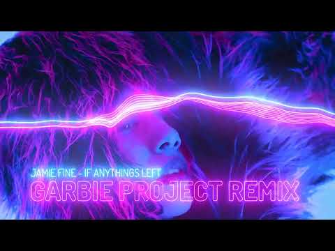 JAMIE FINE - If Anythings Left (Dance Remix TikTok Song) Garbie Project Remix edit)