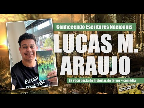 Conhecendo Escritores Nacionais: Lucas M. Araujo e suas historias do apocalipse