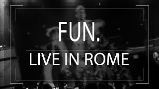 Fun. - The Gambler  + Sight Of The Sun + All Alone - Live in Rome 27/4/2013