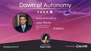 Jose Martin, Founder & CEO, Martin Solutions, LLC | Dawn of Autonomy | Episode 80