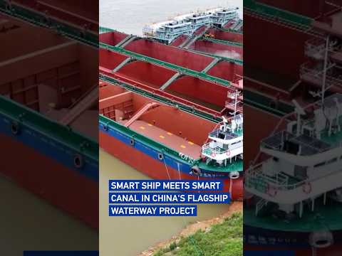 Smart ship meets smart canal in China's flagship waterway project