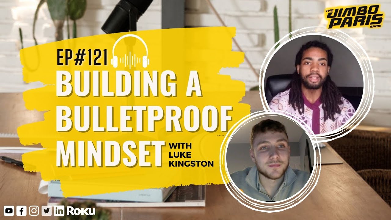 Unlocking Success Secrets: Building a Bulletproof Mindset (Jimbo Paris Show EP 121)