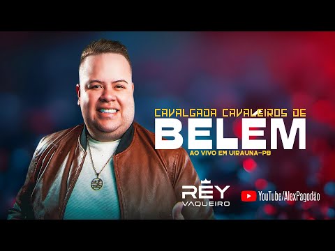 REY VAQUEIRO CAVALGADA CAVALEIROS DE BELÉM - AO VIVO EM UIRAUNA - PB
