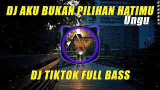 Download lagu DJ AKU BUKAN PILIHAN HATIMU - UNGU | DJ VIRAL TIKTOK FULL BASS GELENG GELENG mp3
