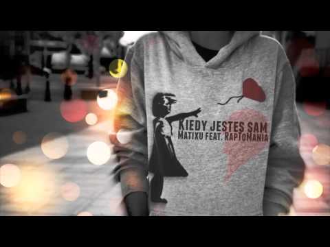 Matixu feat. RapToMania - Kiedy jesteś sam