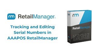 Tracking and Editing Serial Numbers in AAAPOS RetailManager