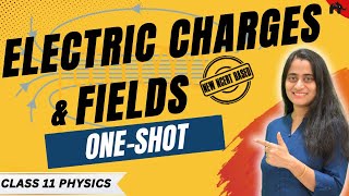 Electric Charges & Fields Class 12 Physics Chapter 1 One Shot | New NCERT CBSE | Full Chapter