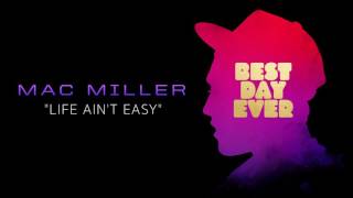 Mac Miller - Life Ain&#39;t Easy (Official Audio)