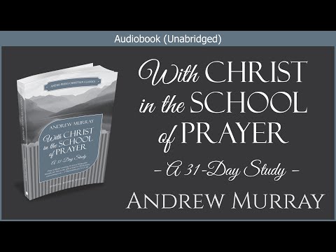 With Christ in the School of Prayer | Andrew Murray | Free Christian Audiobook