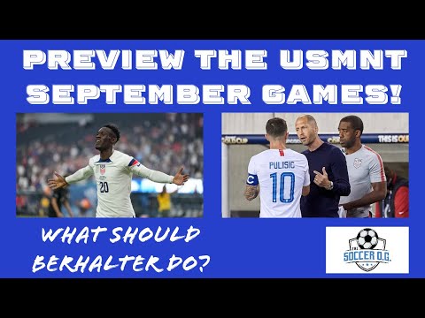 Preview the USMNT 🇺🇸 upcoming September games 🇺🇿 & 🇴🇲. What Berhalter should do!