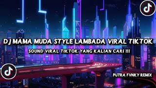 Download lagu DJ MAMA MUDA STYLE LAMBADA VIRAL TIKTOK TERBARU mp3
