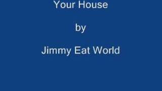 Your House- Jimmy Eat World