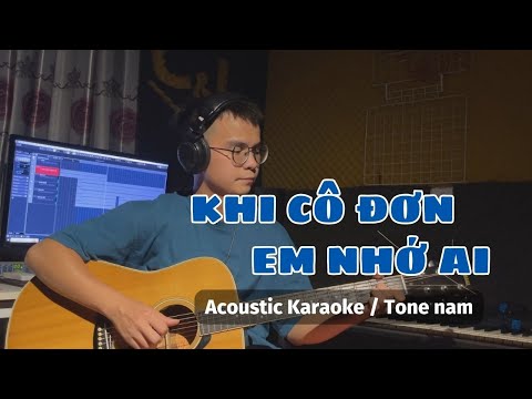 Khi Cô Đơn Em Nhớ Ai Acoustic Karaoke Tone Nam | LIKE Acoustic