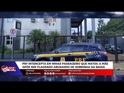 PRF intercepta em Minas passageiro que matou a mãe após ser flagrado abusando de sobrinha na Bahia