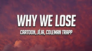 Cartoon, Jéja - Why We Lose (Lyrics) ft. Coleman Trapp