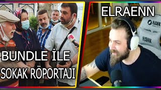 Elraenn | Bundle İle Sokak Röportajı İzliyor