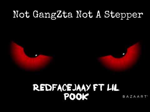 RedFaceJaay ft LilPook - Not GangZta / Not A Stepper