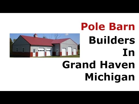 Pole Barn Builders In Grand Haven Michigan - (231)750-1302
