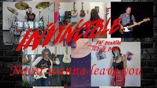 Never wanna leave you/ performed by Invincible Pat Benatar Tribute Band