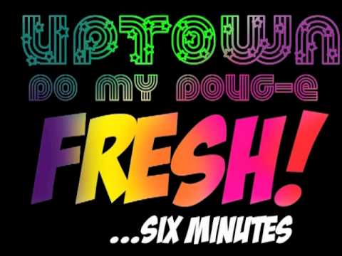 Uptown - Do My Doug-E Fresh! (six minutes) (dougie song)