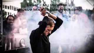 Lexer - My Paradise [Exclusive Mix #38 - 1daytrack.com]