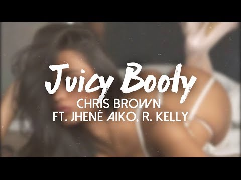 Chris Brown - Juicy Booty ft. Jhené Aiko, R. Kelly  (Lyrics / Lirycs Video)