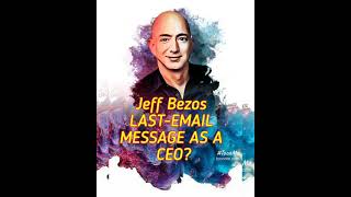 Jeff Bezos LAST-EMAIL MESSAGE AS A CEO?