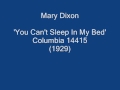Mary Dixon - You Can't Sleep In My Bed