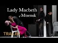 TRAILER | LADY MACBETH OF MTSENSK Shostakovich – Deutsche Oper am Rhein