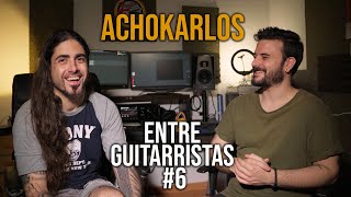 ENTRE GUITARRISTAS #6: @achokarlos
