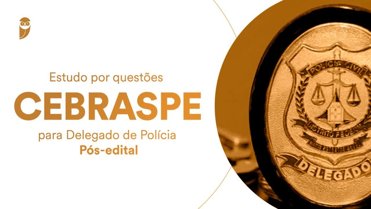 Curso Estudo por questões - CEBRASPE para Delegado de Polícia - Pós-edital: Direito Processual Penal