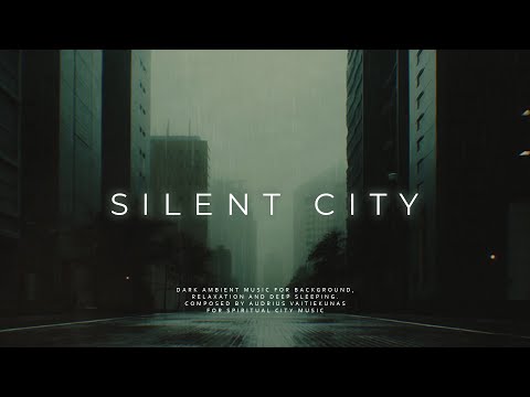 Silent City - Future City Dark Ambient - Immersive Ambient Journey