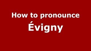 How to pronounce &eacute;vigny