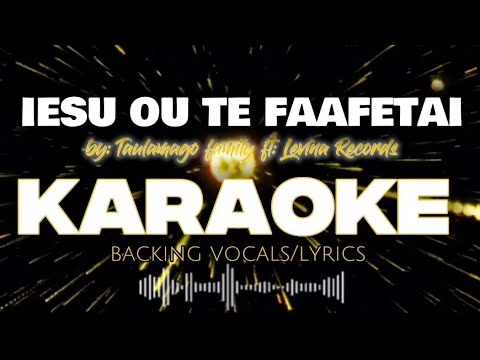 IESU OU TE FAAFETAI by:Taulamago family KARAOKE version/backing vocals& lyrics #gospel #karaoke