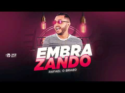RAFAEL O BRABO - EMBRAZANDO - MÚSICA NOVA
