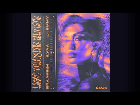 Braaheim, ILYAA Feat. EMMY - Left Outside Alone