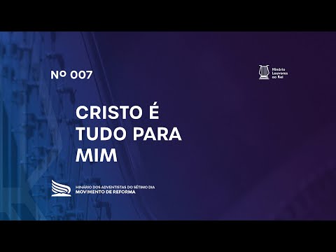 007 Cristo é Tudo para Mim | Novo Hinário Louvores ao Rei | Hinário Reformista