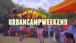 Urban Camp Weekend - Summer 2018 Part I